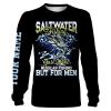 Custom Funny Saltwater Fishing All over print Shirts for men, women and kids saying “Saltwater Fishing just like regular Fishing but for men” – IPHW124