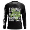 TX Texas funny Fishing Sun / customize name long sleeves shirts – quote “Fishing saved me from being a pornstar now I’m just a hooker from Texas” – personalized fishing apparel gift for Fishing lovers – IPH1996