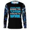 Funny Fly Fishing shirts “Born to fly-fish forced to work” – Custom name – personalized gift ideas for Fishing lovers – IPH2192